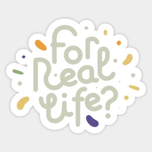 For real life? Sticker